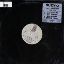 Suzy Q - Can't Live Without Your Love/Get Dancin' & Don't Come Crying To Me 12" Vinyl