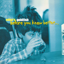 Edna's Goldfish "Before You Knew Better" LP