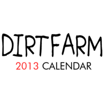 DIRTFARM: 2013 CALENDAR