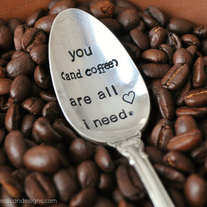 You and coffee Are All I Need (TM) - Vintage Hand Stamped Coffee Spoon for COFFEE Lovers this Valentine's Day