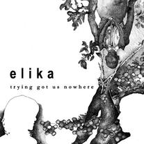 Elika - Trying Got Us Nowhere CD