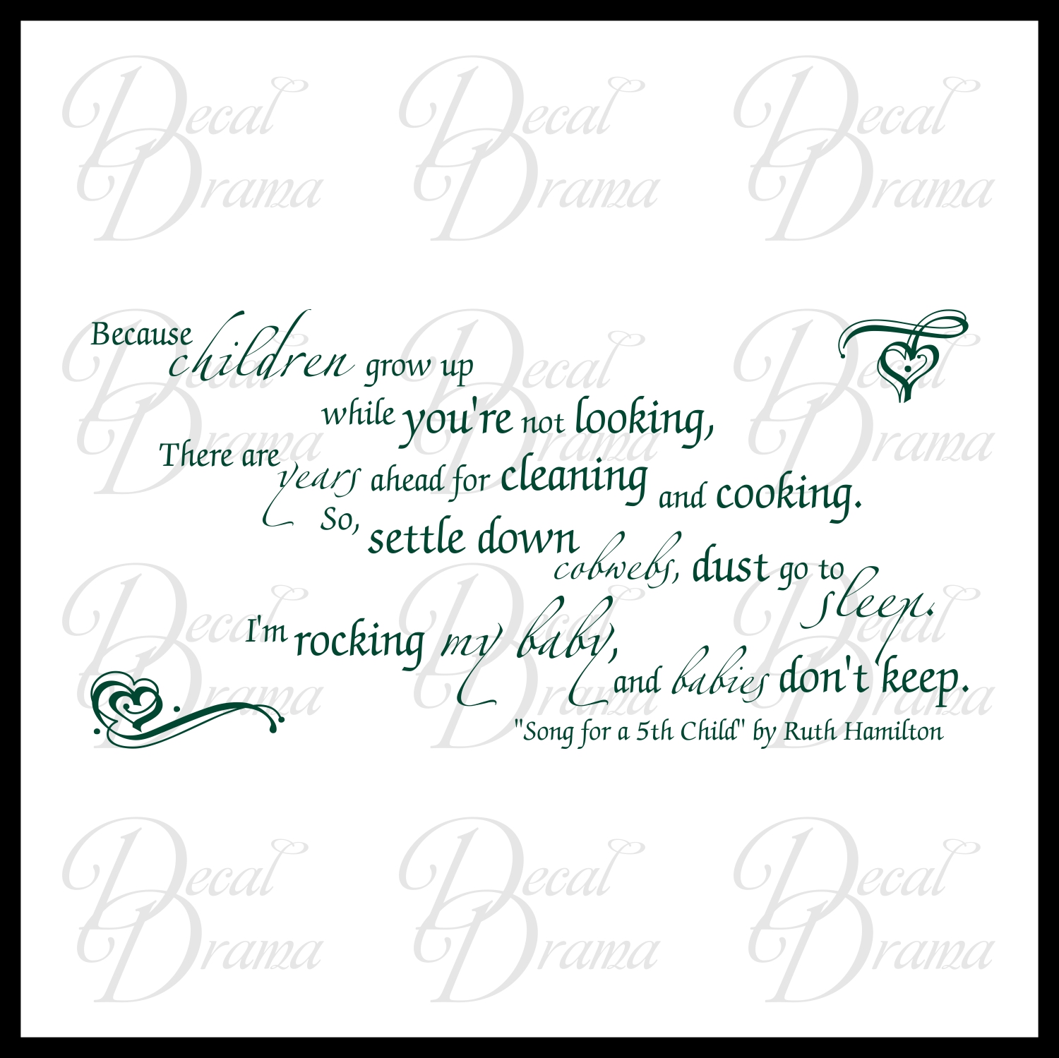 Because children grow up...So quiet down, cobwebs; dust, go to sleep. I'm rocking my baby Babies