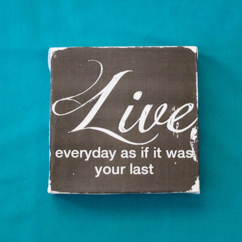 Subway Art Wall Hanging Canvas 6" x 6" - Inspirational Art - Live Everyday as if it were your last