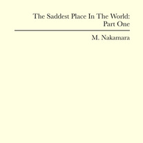 M. Nakamara - The Saddest Place in the World: Part One 