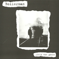 Boilerman "Yeild The Ghost" 7" EP