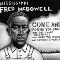 Mississippi Fred McDowell "Come and Found You Gone"