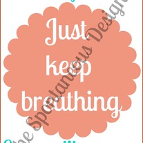Just keep breathing digital print file